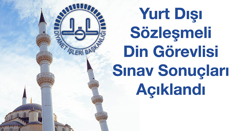 Yurt Dışı Sözleşmeli Din Görevlisi Sınav Sonuçları Açıklandı